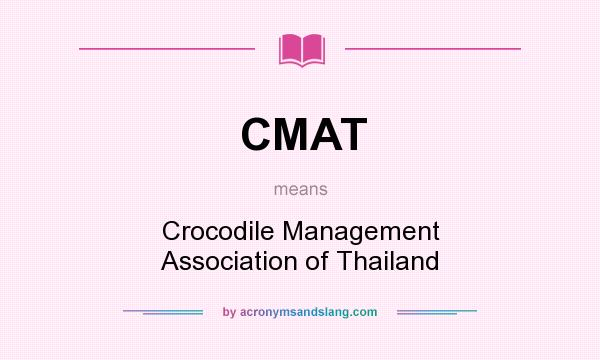What does CMAT mean? It stands for Crocodile Management Association of Thailand