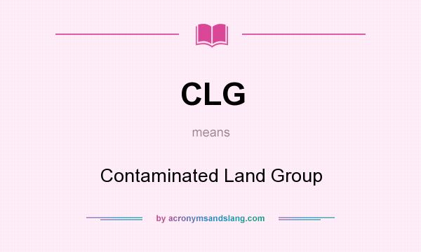 What does CLG mean? It stands for Contaminated Land Group