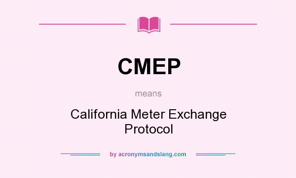 What does CMEP mean? It stands for California Meter Exchange Protocol