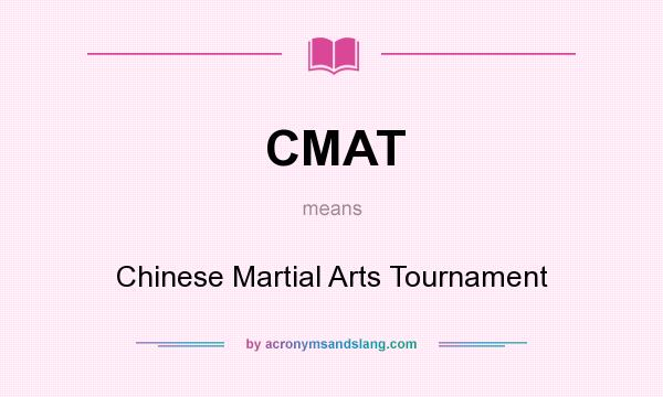 What does CMAT mean? It stands for Chinese Martial Arts Tournament