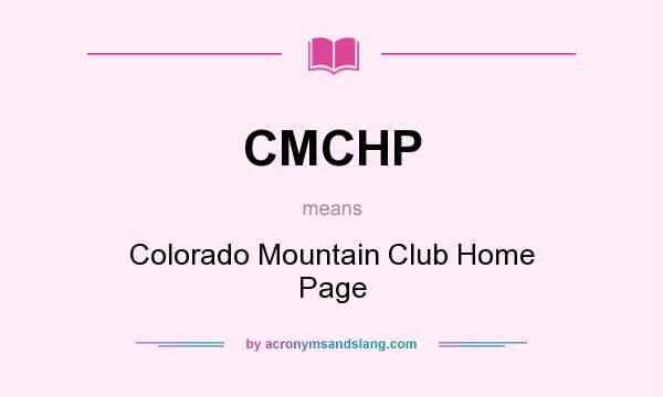 What does CMCHP mean? It stands for Colorado Mountain Club Home Page