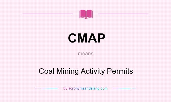 What does CMAP mean? It stands for Coal Mining Activity Permits