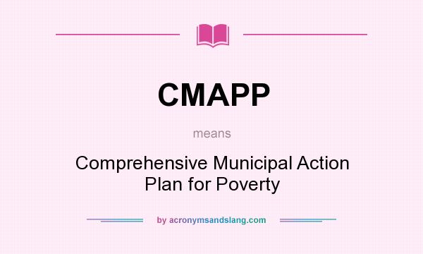 What does CMAPP mean? It stands for Comprehensive Municipal Action Plan for Poverty