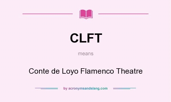 What does CLFT mean? It stands for Conte de Loyo Flamenco Theatre