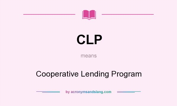 What does CLP mean? It stands for Cooperative Lending Program