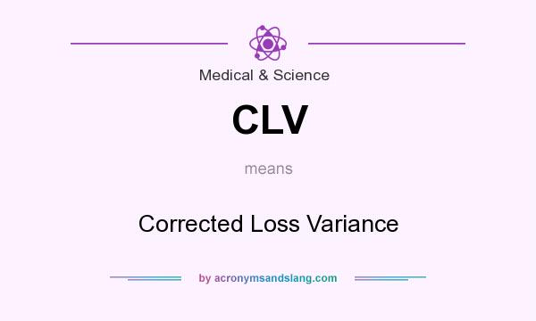 What does CLV mean? It stands for Corrected Loss Variance