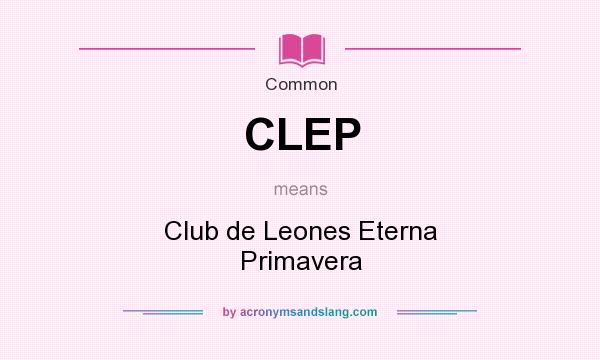 What does CLEP mean? It stands for Club de Leones Eterna Primavera
