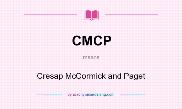 What does CMCP mean? It stands for Cresap McCormick and Paget