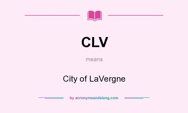 What does CLV mean? It stands for City of LaVergne