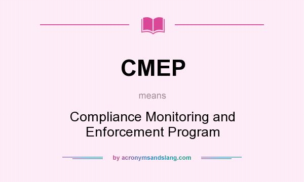 What does CMEP mean? It stands for Compliance Monitoring and Enforcement Program