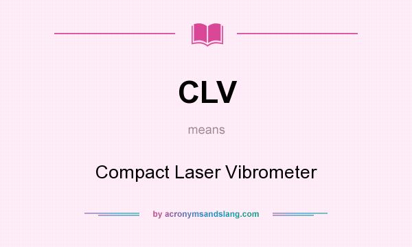 What does CLV mean? It stands for Compact Laser Vibrometer