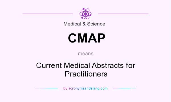 What does CMAP mean? It stands for Current Medical Abstracts for Practitioners