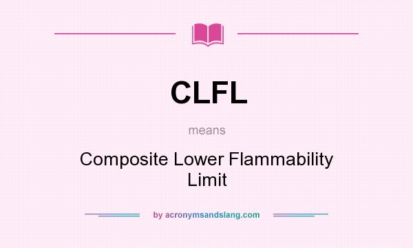 What does CLFL mean? It stands for Composite Lower Flammability Limit