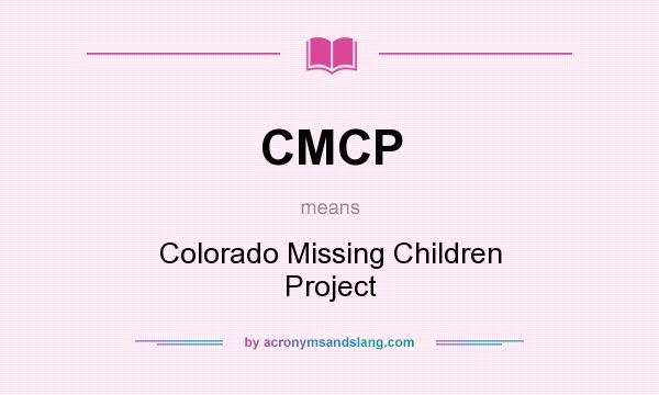 What does CMCP mean? It stands for Colorado Missing Children Project