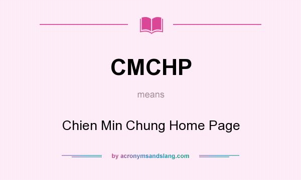 What does CMCHP mean? It stands for Chien Min Chung Home Page