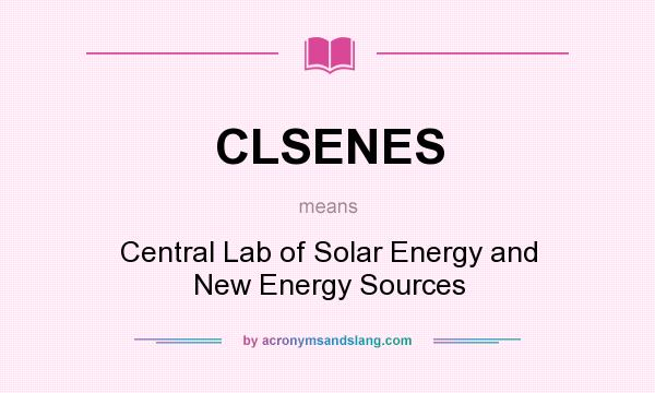 What does CLSENES mean? It stands for Central Lab of Solar Energy and New Energy Sources