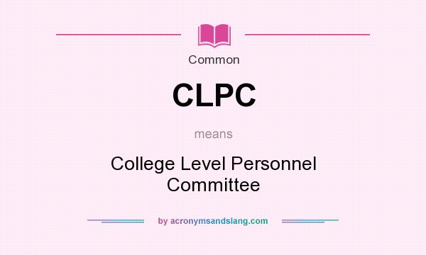 What does CLPC mean? It stands for College Level Personnel Committee