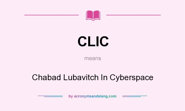 What does CLIC mean? It stands for Chabad Lubavitch In Cyberspace