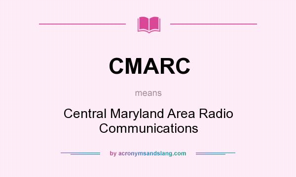 What does CMARC mean? It stands for Central Maryland Area Radio Communications