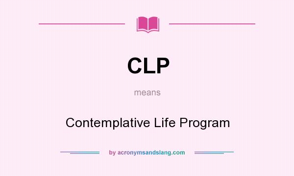What does CLP mean? It stands for Contemplative Life Program