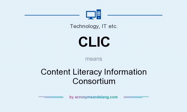 What does CLIC mean? It stands for Content Literacy Information Consortium