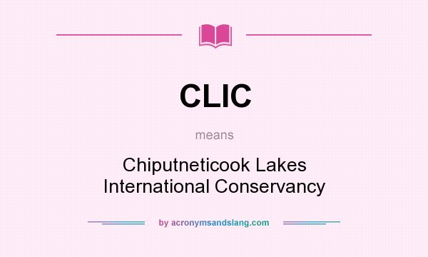 What does CLIC mean? It stands for Chiputneticook Lakes International Conservancy