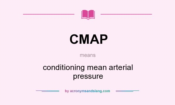 What does CMAP mean? It stands for conditioning mean arterial pressure