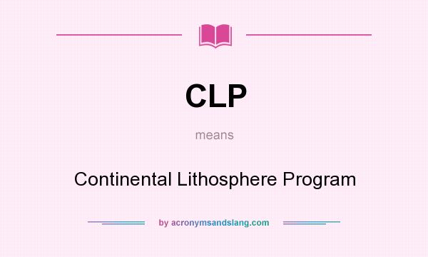 What does CLP mean? It stands for Continental Lithosphere Program