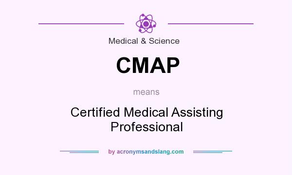 What does CMAP mean? It stands for Certified Medical Assisting Professional