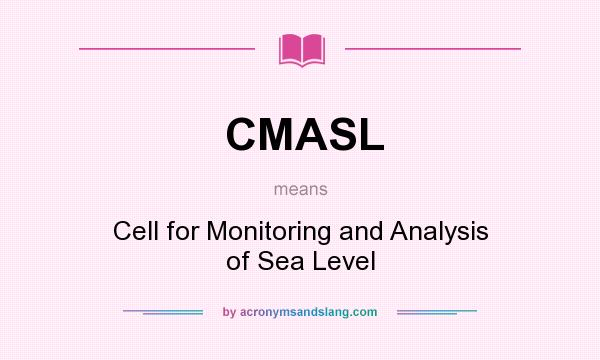 What does CMASL mean? It stands for Cell for Monitoring and Analysis of Sea Level