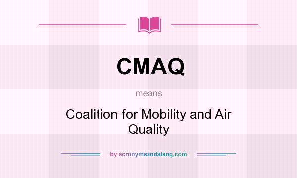 What does CMAQ mean? It stands for Coalition for Mobility and Air Quality