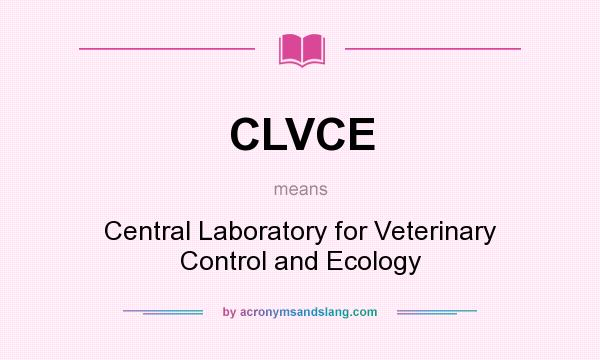 What does CLVCE mean? It stands for Central Laboratory for Veterinary Control and Ecology
