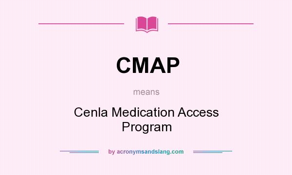 What does CMAP mean? It stands for Cenla Medication Access Program