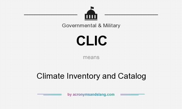 What does CLIC mean? It stands for Climate Inventory and Catalog