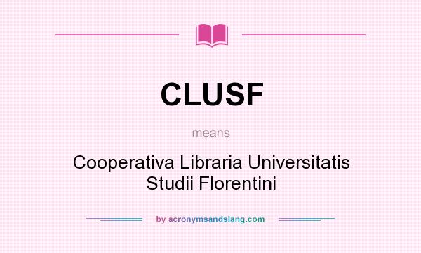 What does CLUSF mean? It stands for Cooperativa Libraria Universitatis Studii Florentini