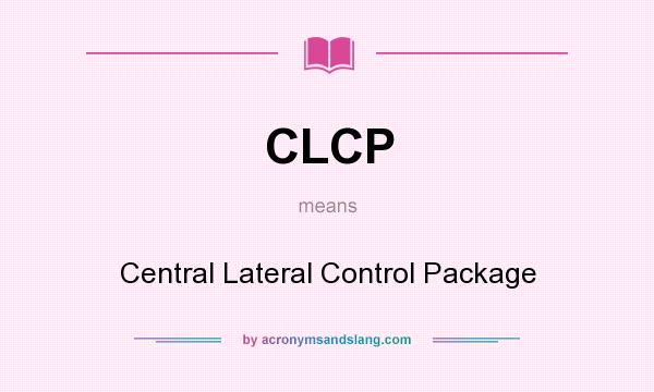 What does CLCP mean? It stands for Central Lateral Control Package