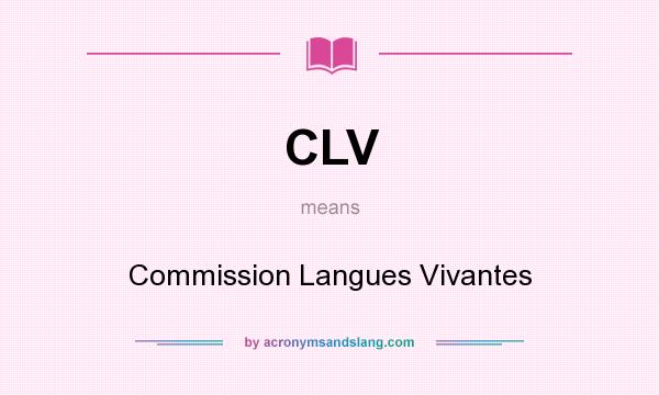 What does CLV mean? It stands for Commission Langues Vivantes