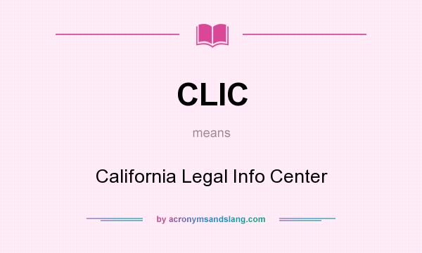 What does CLIC mean? It stands for California Legal Info Center