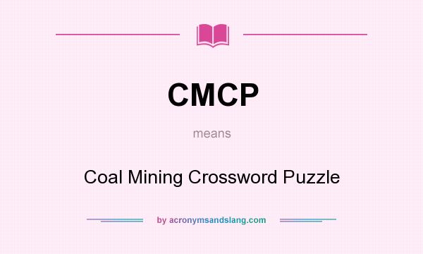 What does CMCP mean? It stands for Coal Mining Crossword Puzzle
