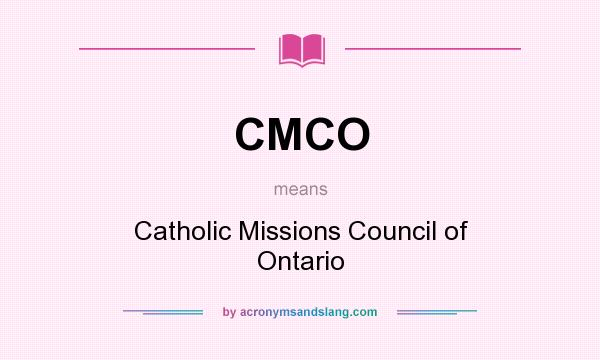 What does CMCO mean? It stands for Catholic Missions Council of Ontario
