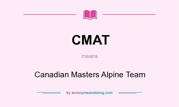 What does CMAT mean? It stands for Canadian Masters Alpine Team