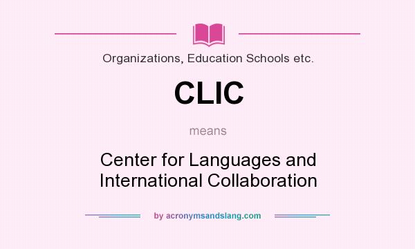 What does CLIC mean? It stands for Center for Languages and International Collaboration