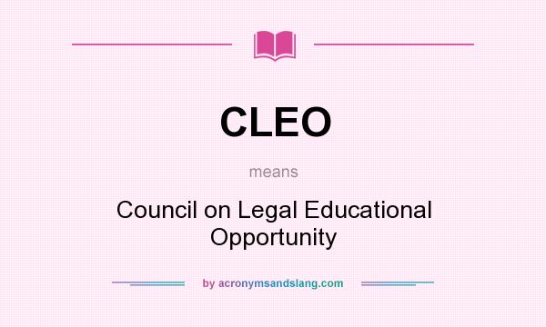 What does CLEO mean? It stands for Council on Legal Educational Opportunity