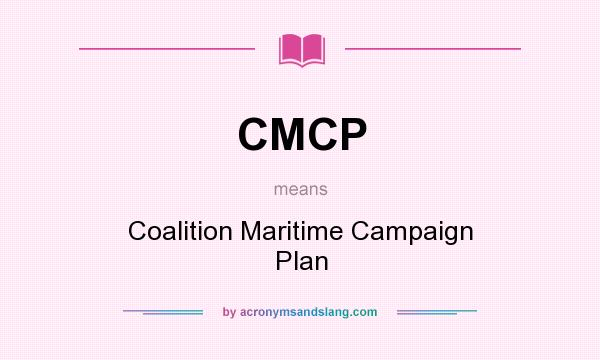 What does CMCP mean? It stands for Coalition Maritime Campaign Plan