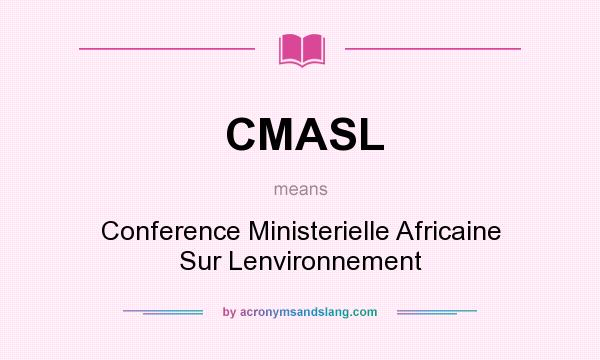 What does CMASL mean? It stands for Conference Ministerielle Africaine Sur Lenvironnement