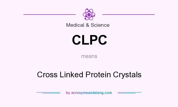 What does CLPC mean? It stands for Cross Linked Protein Crystals