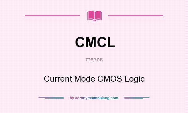 What does CMCL mean? It stands for Current Mode CMOS Logic