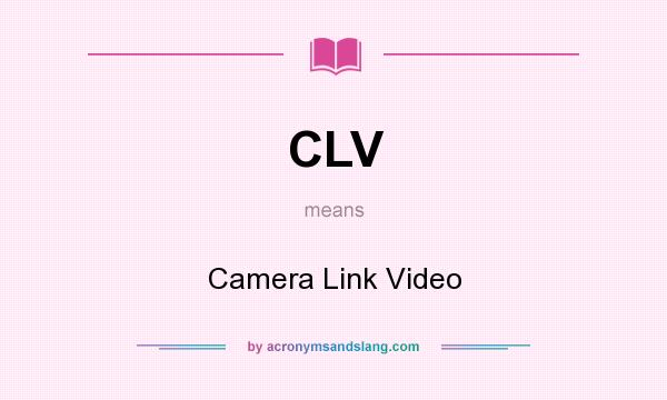 What does CLV mean? It stands for Camera Link Video