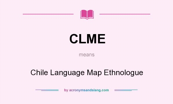 What does CLME mean? It stands for Chile Language Map Ethnologue