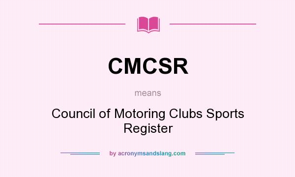 What does CMCSR mean? It stands for Council of Motoring Clubs Sports Register